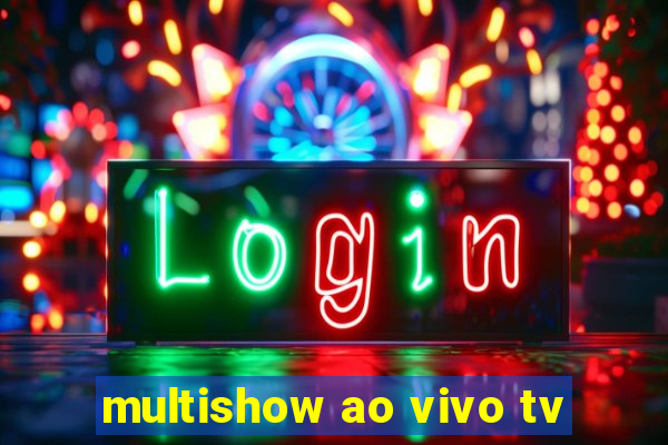 multishow ao vivo tv